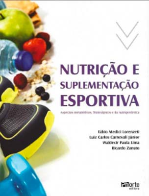 Nutrição e Suplementação Esportiva. Aspectos Metabólicos, Fitoterápicos e da Nutrigenômica