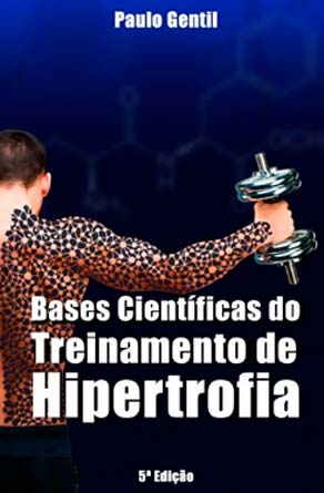 Bases Científicas do Treinamento de Hipertrofia eBook Kindle por Paulo Gentil