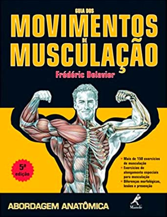 Guia Dos Movimentos De Musculação: Abordagem Anatômica 