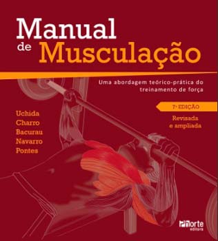 Manual de Musculação. Uma Abordagem Teórico-prática do Treinamento de Força 