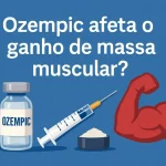 ozempic afeta o ganho de massa muscular
