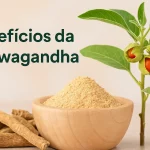 A Ashwagandha benefícios